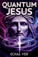 Quantum Jesus: Bridging Faith & Science 1105368297 Book Cover