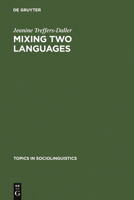 Mixing Two Languages: French-Dutch Contact in a Comparative Perspective (Topics in Sociolinguistics, 9) 3110138379 Book Cover