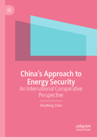 China’s Approach to Energy Security: An International Comparative Perspective 9819935725 Book Cover