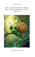 Die kleine Raupe Nora, die eine Schnecke sein sollte (German Edition) 3769351541 Book Cover