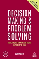 Decision Making and Problem Solving: Break Through Barriers and Banish Uncertainty at Work 1398606189 Book Cover