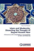 Islam and Modernity : Dissecting the Thought of Seyyed Hossein Nasr 3847333666 Book Cover