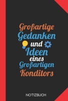 Großartige Gedanken eines Konditors: Notizbuch mit 120 Linierten Seiten im Format A5 (6x9 Zoll) (German Edition) 1675996075 Book Cover