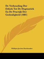 De Verhouding Der Ethiek Tot De Dogmatiek En De Practijk Der Godzaligheid (1881) 1160414696 Book Cover