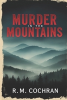 Murder in the Mountains: True Stories of Crime and Violence in Appalachia B0FNRTJBV6 Book Cover