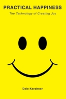 Practical Happiness: The Technology of Creating Joy B0F5451N88 Book Cover