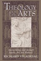 Theology and the Arts: Encountering God Through Music, Art, and Rhetoric 0809139278 Book Cover