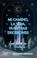 Mi camino, la vida, nuestras decisiones 1957973463 Book Cover
