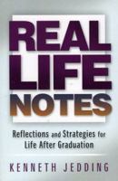 Real Life Notes: Reflections and Strategies for Life After Graduation 0967854555 Book Cover