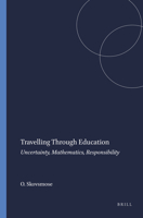 Travelling Through Education: Uncertainty, Mathematics, Responsibility 9077874038 Book Cover