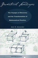 Geometrical Landscapes: The Voyages of Discovery and the Transformation of Mathematical Practice (Writing Science) 0804732604 Book Cover