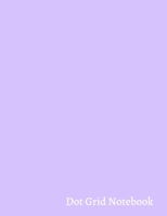 Dot Grid Notebook: Minimalist Violet Colour Dotted Grid Journal (8,5" x 11", 110 Pages) For Bullet Journaling, Artsy Lettering, Design, Sketch Book, Workbook, School, Girls, Boys 1677656727 Book Cover