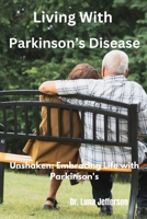 Living With Parkinson Disease: Unshaken: Embracing Life with Parkinson's B0CMTHPNJZ Book Cover