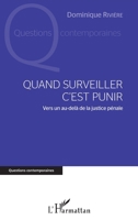 Quand surveiller c'est punir: Vers un au-delà de la justice pénale (Questions Contemporaines) (French Edition) 2343173567 Book Cover