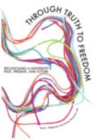 Through Truth to Freedom: Reconciling a University's Past, Present, and Future 1975506952 Book Cover