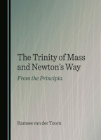 The Trinity of Mass and Newton's Way: From the Principia 1036411486 Book Cover
