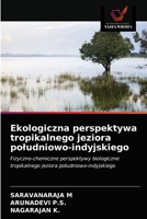 Ekologiczna perspektywa tropikalnego jeziora południowo-indyjskiego: Fizyczno-chemiczne perspektywy biologiczne tropikalnego jeziora południowo-indyjskiego 6200851638 Book Cover