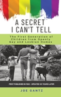 A Secret I Can't Tell: The First Generation of Children from Openly Gay and Lesbian Homes B0BS5FQDNT Book Cover