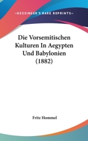 Die Vorsemitischen Kulturen in Aegypten Und Babylonien 0270930329 Book Cover