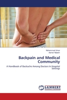 Backpain and Medical Community: A Handbook of Backache Among Doctors In Hospital Settings 3659189537 Book Cover