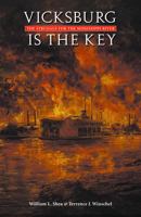 Vicksburg Is the Key: The Struggle for the Mississippi River (Great Campaigns of the Civil War) 0803242549 Book Cover