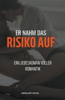 Er nahm das Risiko auf - Ein Liebesroman voller Romantik B0CBT9M6MP Book Cover