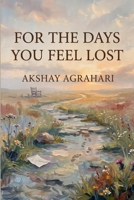 For the days you feel lost: When life does not go the way you thought it would B0HGWP9ZSJ Book Cover
