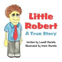 Little Robert: A True Story 1413771718 Book Cover