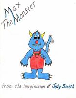 Max the Monster (From the Imagination of Jody Smith) B0H62QHYQJ Book Cover