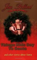 Things Kids Say to Santa: And Other Stries About Santa 0972237712 Book Cover