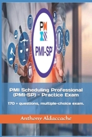 PMI Scheduling Professional (PMI-SP) - Practice Exam: 170 + questions, multiple-choice exam. B0B3T6RFZY Book Cover