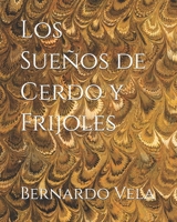 Los Sueños de Cerdo y Frijoles (Spanish Edition) B0G3X19TKM Book Cover