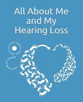 All about me and My Hearing Loss: Journal for children who are Deaf and Hard of Hearing, Perfect for Mainstream Teacher as a reference book for students with hearing loss 1073783332 Book Cover