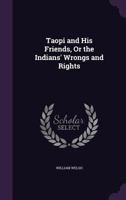 Taopi and His Friends, or the Indians' Wrongs and Rights 0548501076 Book Cover