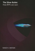 Silver Bullet: How RFPs are Won 1783583363 Book Cover