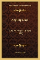 Angling Days: And An Angler's Books 1104615339 Book Cover