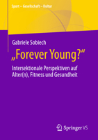 Forever Young? - Intersektionale Perspektiven Auf Alter(n), Fitness Und Gesundheit 3658407697 Book Cover