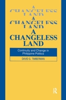 A Changeless Land: Continuity and Change in Philippine Politics 1563240114 Book Cover