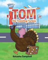 Tom the Traveling Turkey 1642990639 Book Cover