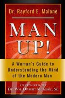 Man Up! a Woman's Guide to Understanding the Mind of the Modern Man 1724113836 Book Cover