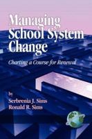 Managing School System Change: Charting a Course for Renewal 1593110782 Book Cover