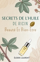 Secrets De L’Huile De Ricin: Beauté Et Bien-Être (French Edition) B0FR8KZKPS Book Cover