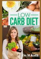 Low Carb Diet: Meal Prep ; The Secrets To Healthy and Easy Low Carb Diet Planning For Vegeterians and Non Vegeterians 1724087274 Book Cover