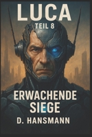 LUCA // Erwachende Siege – Teil 8: Wenn Erinnerung zur Frequenz wird (LUCA // Erwachendes Bewusstsein) (German Edition) B0FF2YZYG6 Book Cover