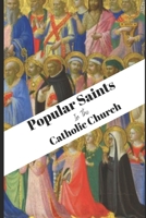 Popular Saints In The Catholic Church: Catholic Church Saints B0BSDQMBPD Book Cover