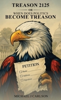 Treason 2125 Or When Does Politics Become Treason 196912007X Book Cover