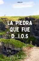 LA PIEDRA QUE FUE D...I.O.S: El inicio de todo. B0C9SDMWGP Book Cover
