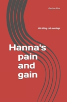 Hanna's pain and gain: this thing call marriage B08W5QW2V5 Book Cover