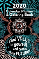 2020 Calendar, Planner & Mandalas Coloring Book: Find value in yourself and create your future! 1708135375 Book Cover