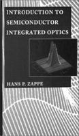 Introduction to Semiconductor Integrated Optics (Artech House Optoelectronics Library) 0890067899 Book Cover